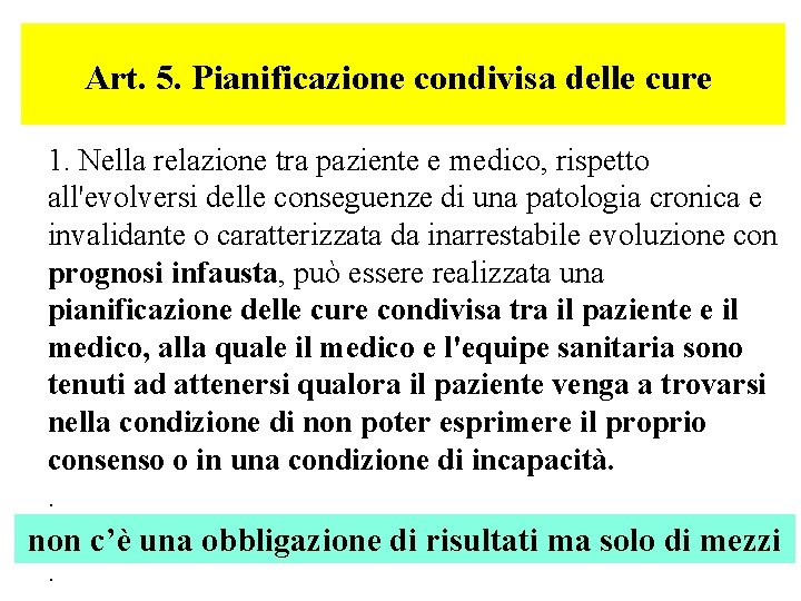 Art. 5. Pianificazione condivisa delle cure 1. Nella relazione tra paziente e medico, rispetto