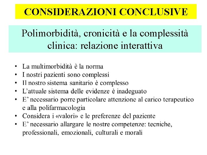 CONSIDERAZIONI CONCLUSIVE Polimorbidità, cronicità e la complessità clinica: relazione interattiva 
