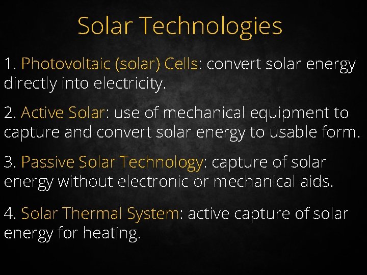 Solar Technologies 1. Photovoltaic (solar) Cells: convert solar energy directly into electricity. 2. Active