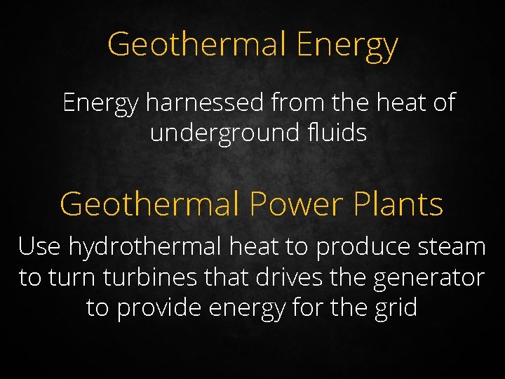 Geothermal Energy harnessed from the heat of underground fluids Geothermal Power Plants Use hydrothermal