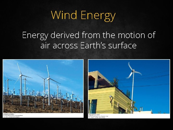 Wind Energy derived from the motion of air across Earth’s surface 