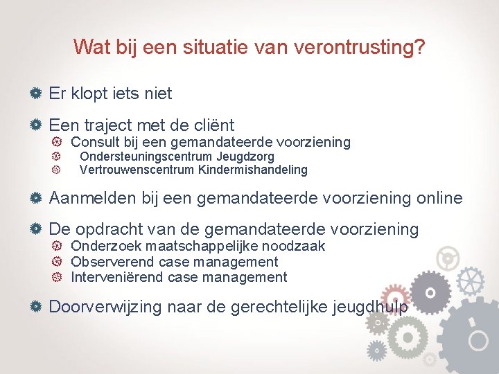 Wat bij een situatie van verontrusting? Er klopt iets niet Een traject met de