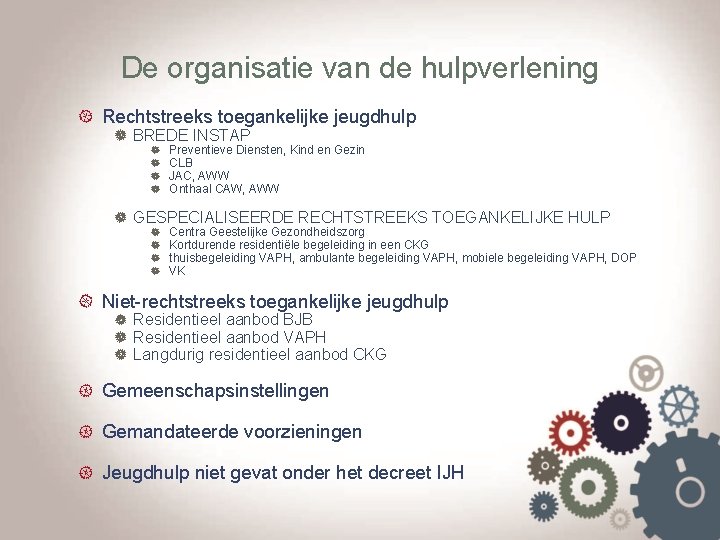 De organisatie van de hulpverlening Rechtstreeks toegankelijke jeugdhulp BREDE INSTAP Preventieve Diensten, Kind en