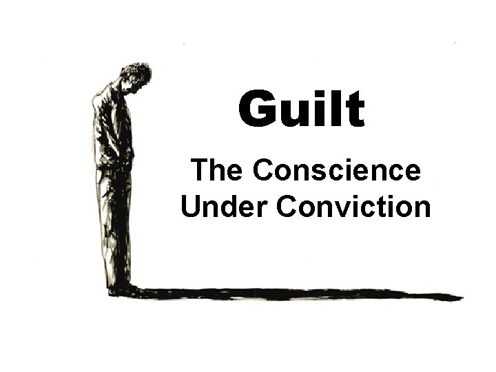 Guilt The Conscience Under Conviction 