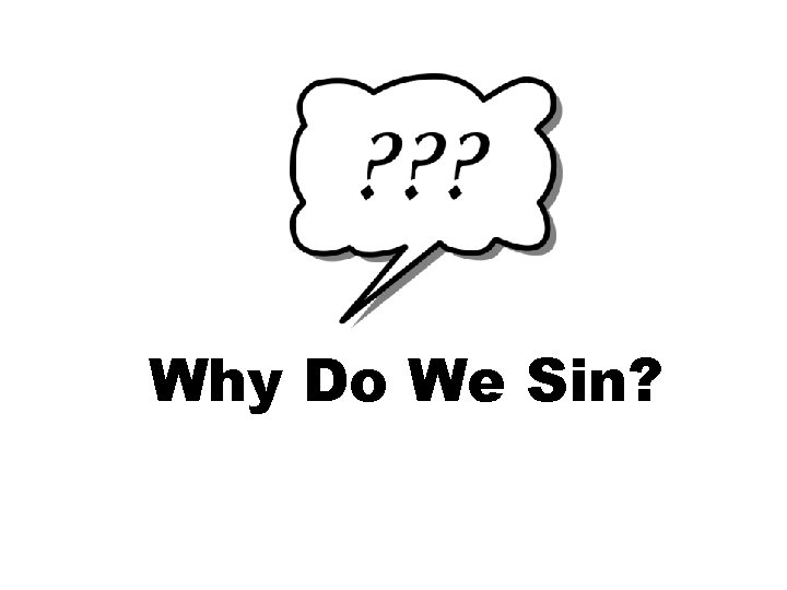 Why Do We Sin? 