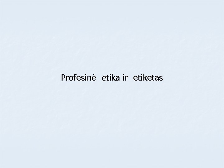 Profesinė etika ir etiketas 