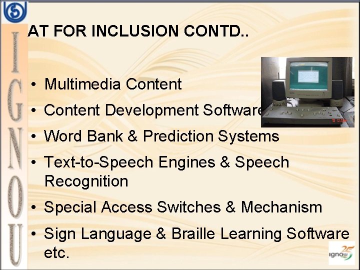AT FOR INCLUSION CONTD. . • Multimedia Content • Content Development Software • Word