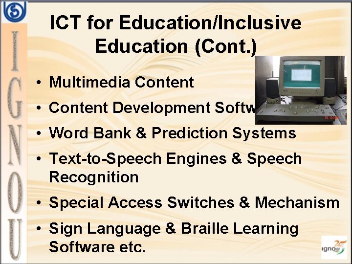 ICT for Education/Inclusive Education (Cont. ) • Multimedia Content • Content Development Software •