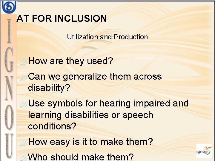 AT FOR INCLUSION Utilization and Production How are they used? Can we generalize them