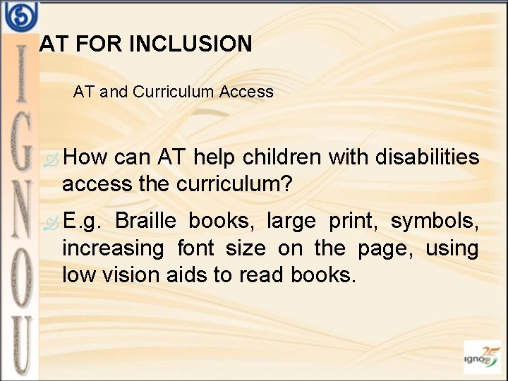AT FOR INCLUSION AT and Curriculum Access How can AT help children with disabilities