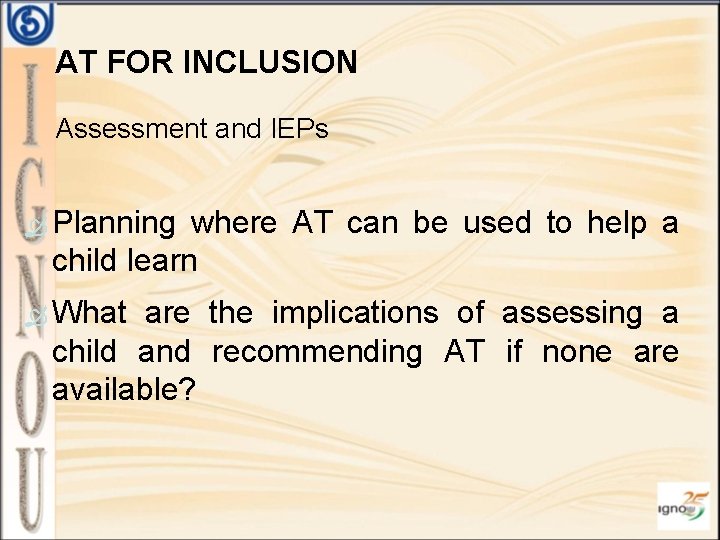 AT FOR INCLUSION Assessment and IEPs Planning where AT can be used to help
