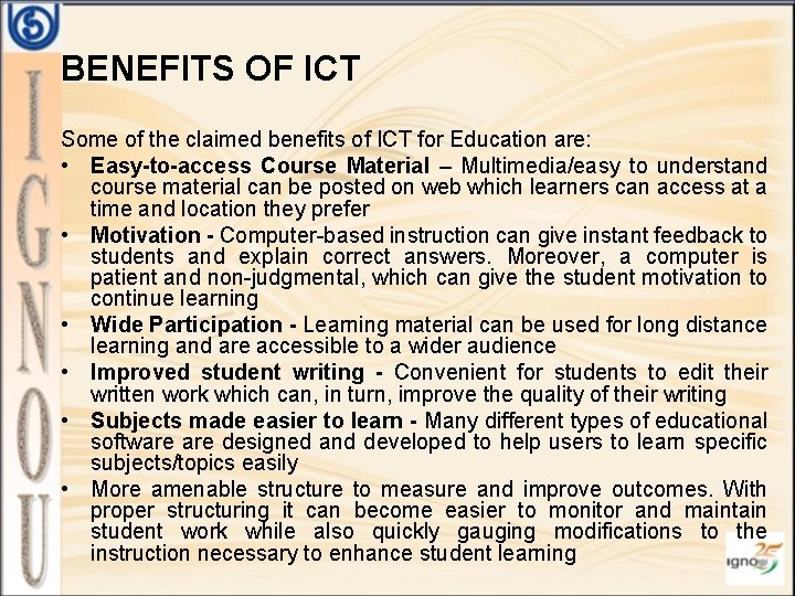 BENEFITS OF ICT Some of the claimed benefits of ICT for Education are: •