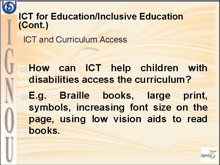 ICT for Education/Inclusive Education (Cont. ) ICT and Curriculum Access How can ICT help