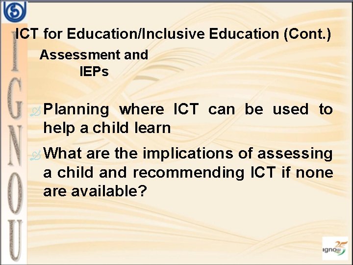 ICT for Education/Inclusive Education (Cont. ) Assessment and IEPs Planning where ICT can be