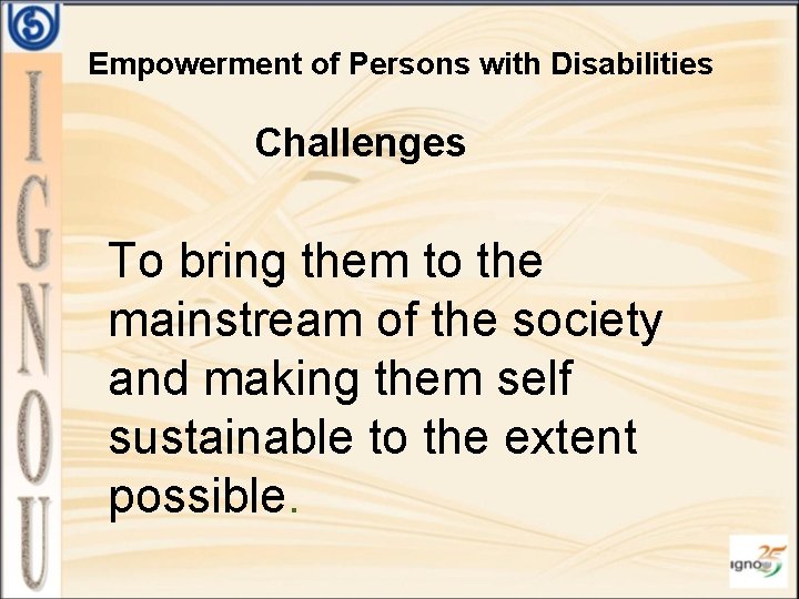 Empowerment of Persons with Disabilities Challenges To bring them to the mainstream of the