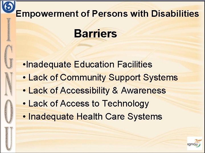 Empowerment of Persons with Disabilities Barriers • Inadequate Education Facilities • Lack of Community