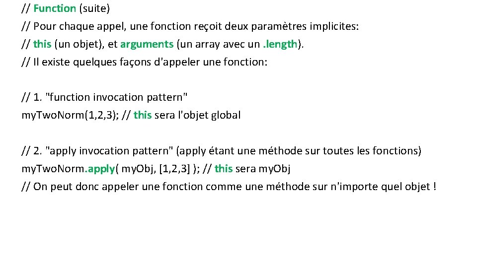// Function (suite) // Pour chaque appel, une fonction reçoit deux paramètres implicites: //