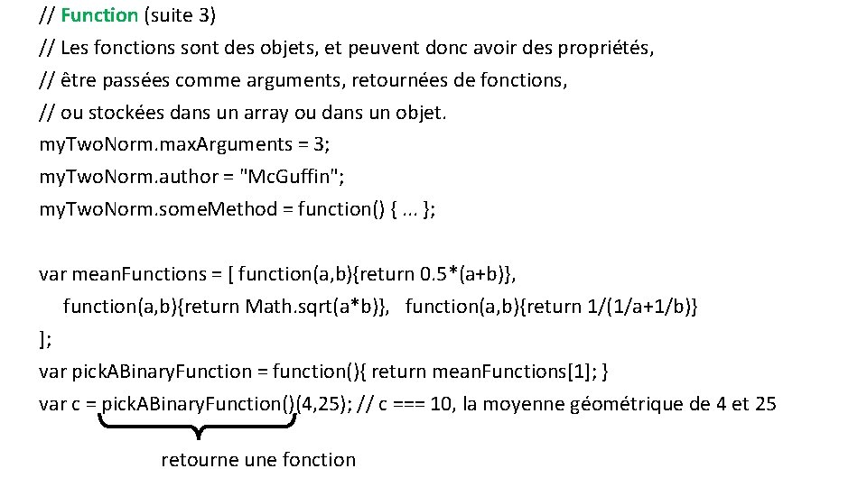 // Function (suite 3) // Les fonctions sont des objets, et peuvent donc avoir
