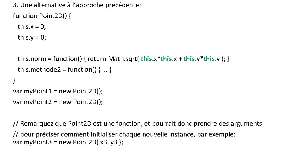 3. Une alternative à l’approche précédente: function Point 2 D() { this. x =