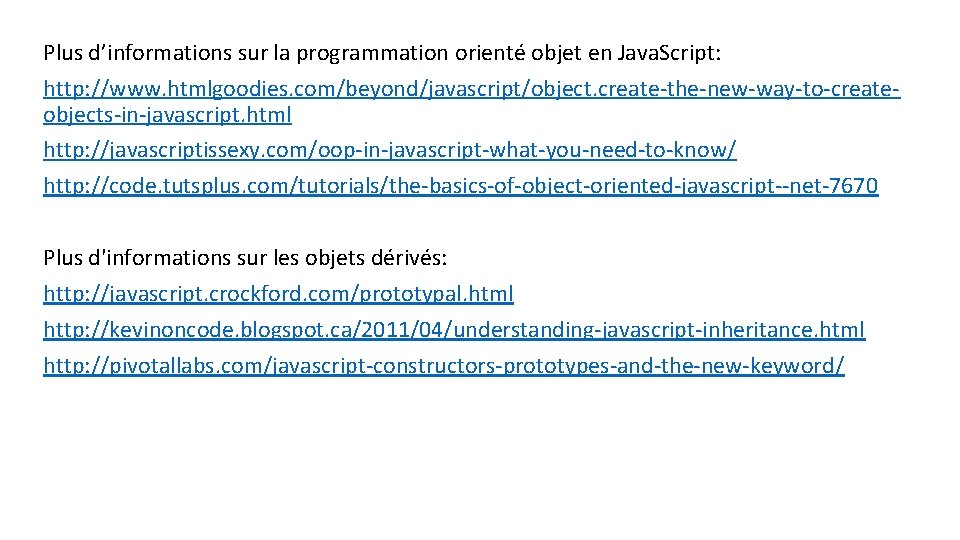 Plus d’informations sur la programmation orienté objet en Java. Script: http: //www. htmlgoodies. com/beyond/javascript/object.