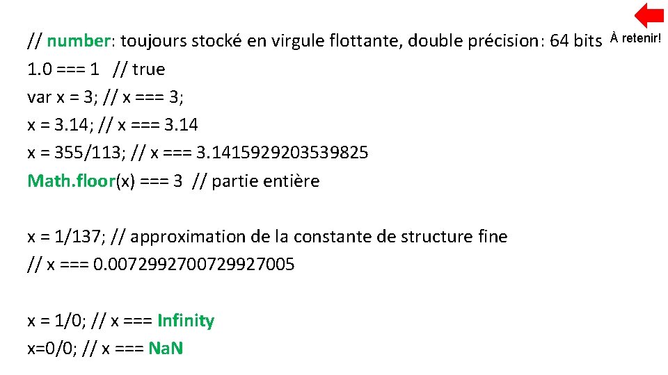 // number: toujours stocké en virgule flottante, double précision: 64 bits 1. 0 ===
