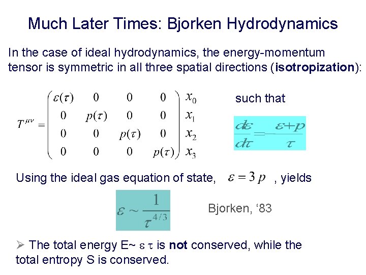 Much Later Times: Bjorken Hydrodynamics In the case of ideal hydrodynamics, the energy-momentum tensor