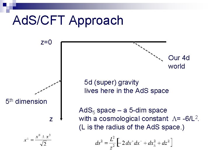Ad. S/CFT Approach z=0 Our 4 d world 5 d (super) gravity lives here