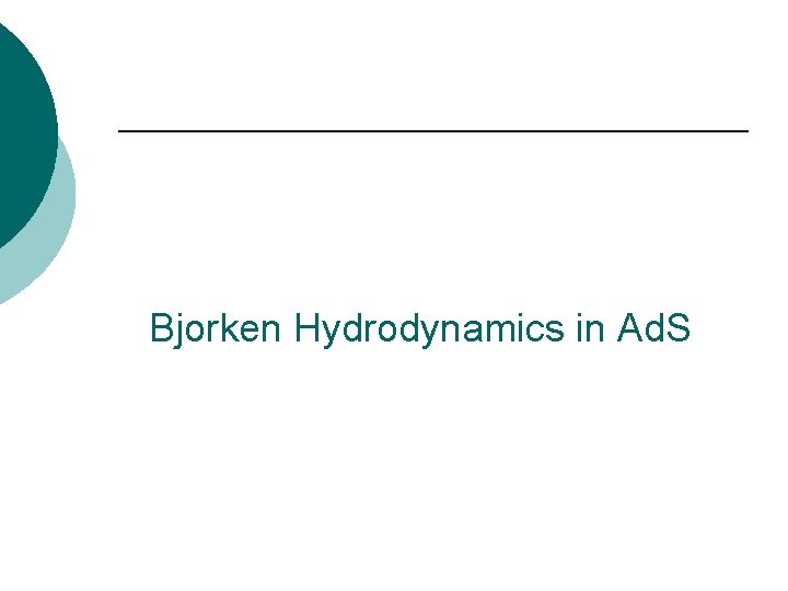Bjorken Hydrodynamics in Ad. S 