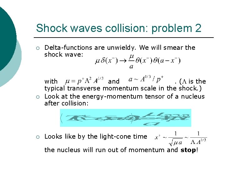 Shock waves collision: problem 2 ¡ ¡ ¡ Delta-functions are unwieldy. We will smear