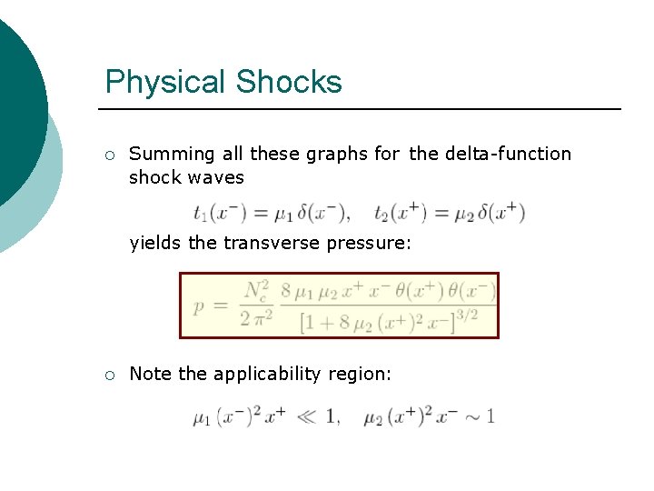 Physical Shocks ¡ Summing all these graphs for the delta-function shock waves yields the