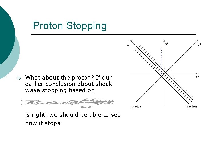 Proton Stopping ¡ What about the proton? If our earlier conclusion about shock wave