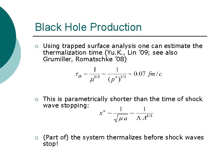 Black Hole Production ¡ Using trapped surface analysis one can estimate thermalization time (Yu.