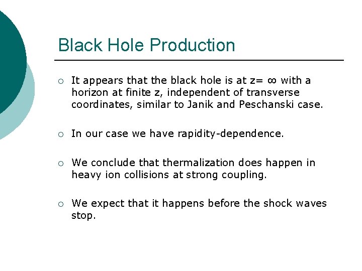 Black Hole Production ¡ It appears that the black hole is at z= ∞