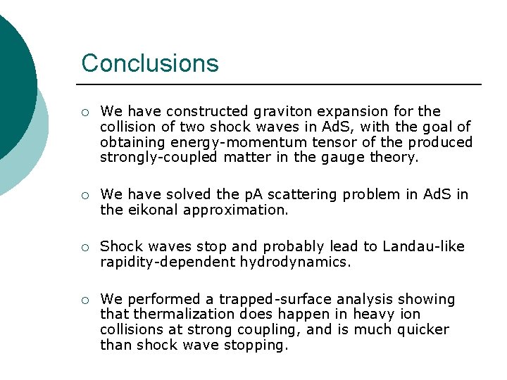 Conclusions ¡ We have constructed graviton expansion for the collision of two shock waves