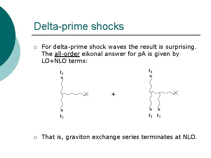 Delta-prime shocks ¡ For delta-prime shock waves the result is surprising. The all-order eikonal