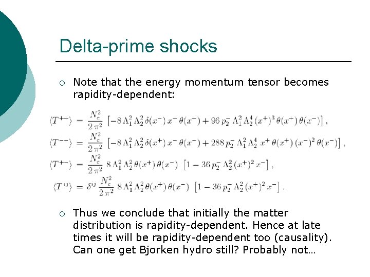 Delta-prime shocks ¡ Note that the energy momentum tensor becomes rapidity-dependent: ¡ Thus we