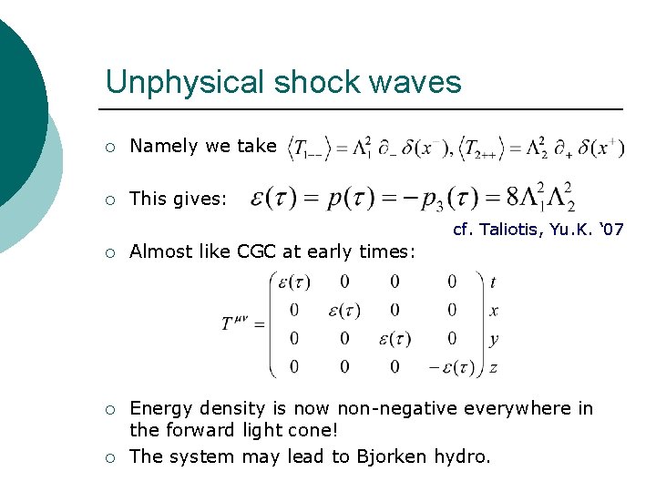 Unphysical shock waves ¡ Namely we take ¡ This gives: cf. Taliotis, Yu. K.