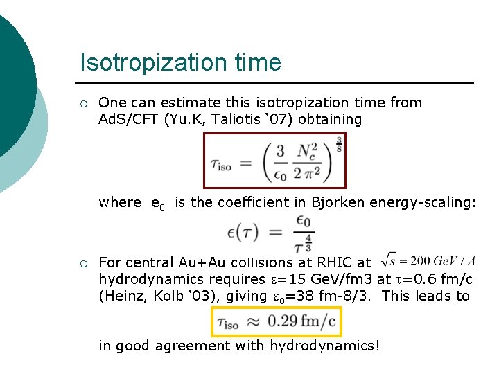 Isotropization time ¡ One can estimate this isotropization time from Ad. S/CFT (Yu. K,