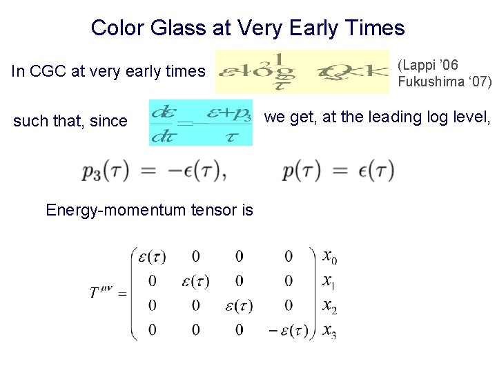 Color Glass at Very Early Times In CGC at very early times such that,