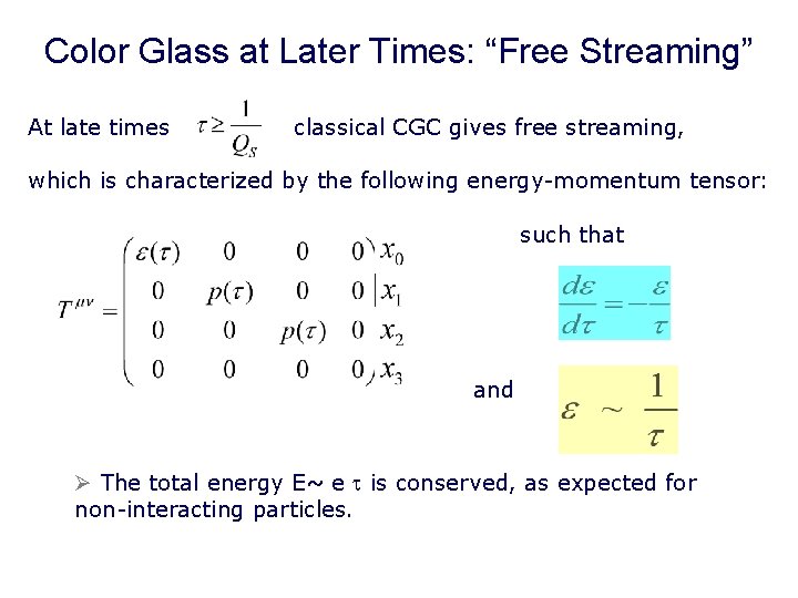 Color Glass at Later Times: “Free Streaming” At late times classical CGC gives free