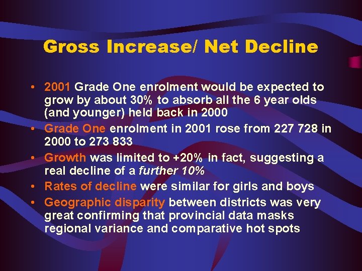 Gross Increase/ Net Decline • 2001 Grade One enrolment would be expected to grow