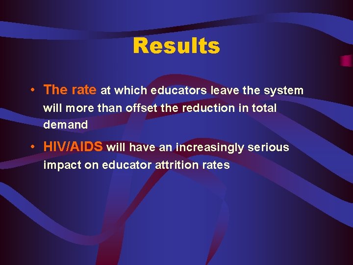 Results • The rate at which educators leave the system will more than offset