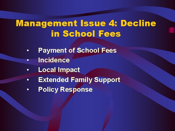 Management Issue 4: Decline in School Fees • • • Payment of School Fees