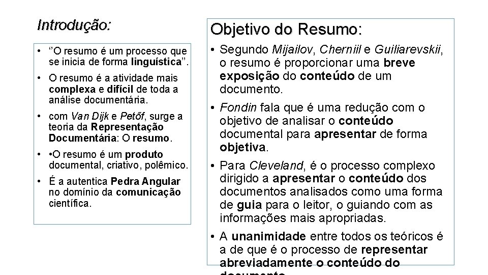 Introdução: Objetivo do Resumo: • ‘’O resumo é um processo que se inicia de