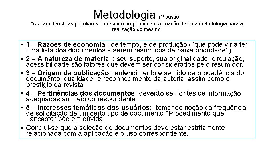 Metodologia (1ºpasso) *As características peculiares do resumo proporcionam a criação de uma metodologia para Metodologia (1ºpasso) *As características peculiares do resumo proporcionam a criação de uma metodologia para