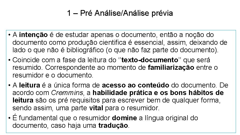 1 – Pré Análise/Análise prévia • A intenção é de estudar apenas o documento,