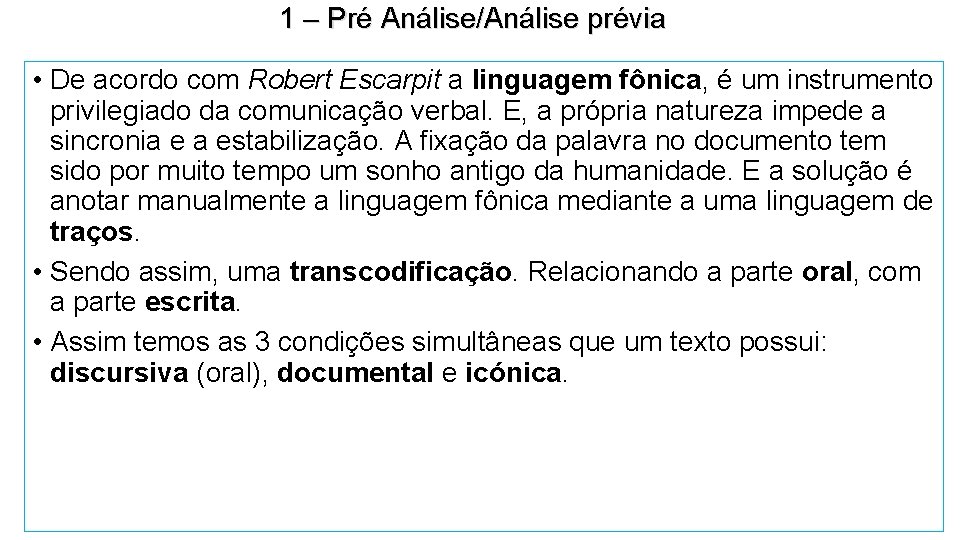 1 – Pré Análise/Análise prévia • De acordo com Robert Escarpit a linguagem fônica,