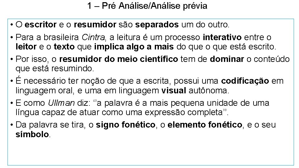 1 – Pré Análise/Análise prévia • O escritor e o resumidor são separados um 1 – Pré Análise/Análise prévia • O escritor e o resumidor são separados um