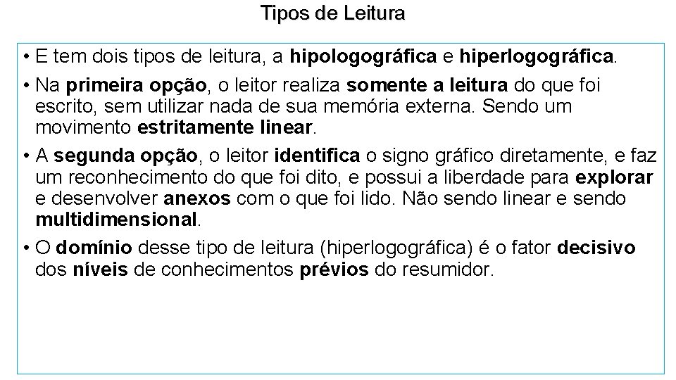 Tipos de Leitura • E tem dois tipos de leitura, a hipologográfica e hiperlogográfica.