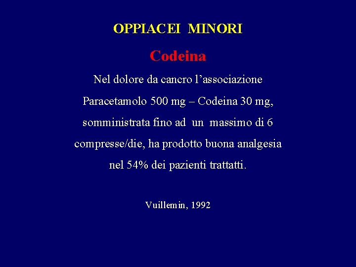 OPPIACEI MINORI Codeina Nel dolore da cancro l’associazione Paracetamolo 500 mg – Codeina 30 OPPIACEI MINORI Codeina Nel dolore da cancro l’associazione Paracetamolo 500 mg – Codeina 30